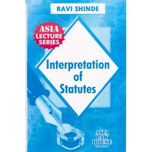 Prof. Ravi Shinde's Interpretation Of Statutes [IOS] for BSL | LL.B by Asia Law House